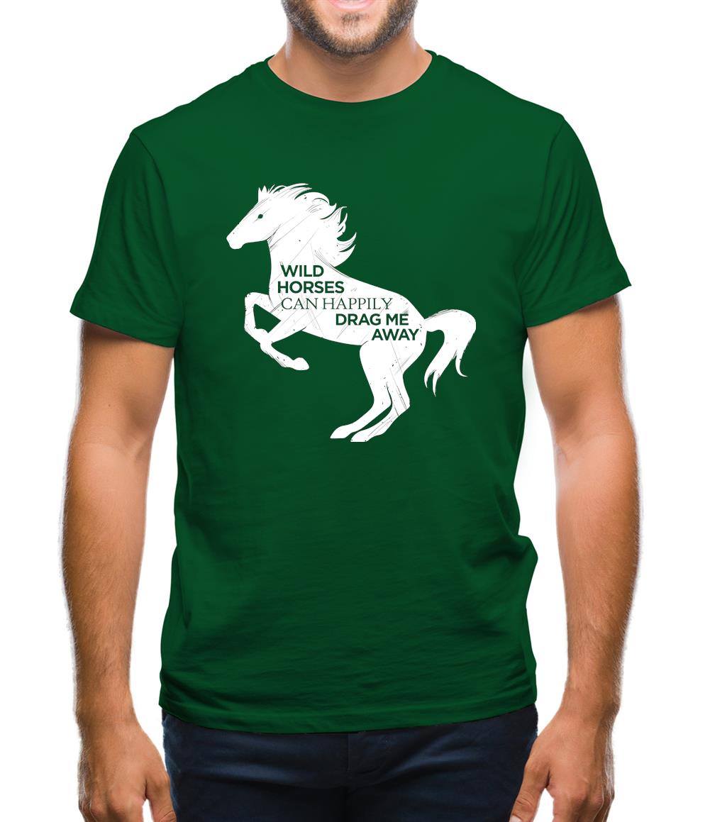 Wild Horses Can Drag Me Away Mens T-Shirt Wild Horses Can Drag Me Away Mens T-Shirt
