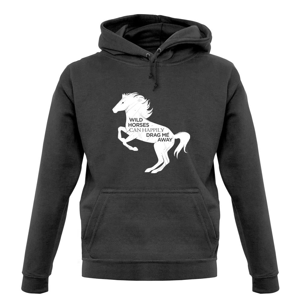 Wild Horses Can Drag Me Away unisex hoodie Wild Horses Can Drag Me Away unisex hoodie