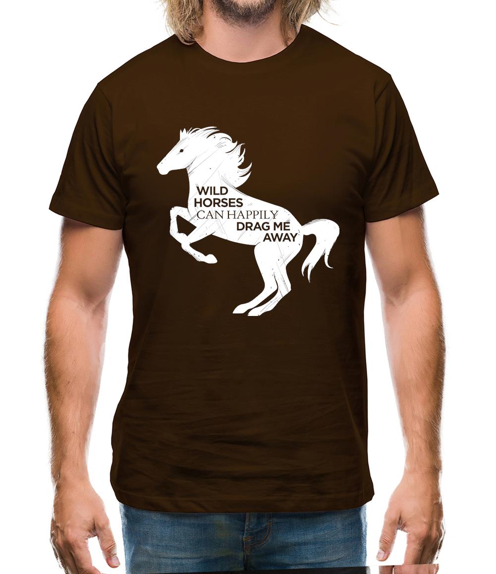 Wild Horses Can Drag Me Away Mens T-Shirt Wild Horses Can Drag Me Away Mens T-Shirt
