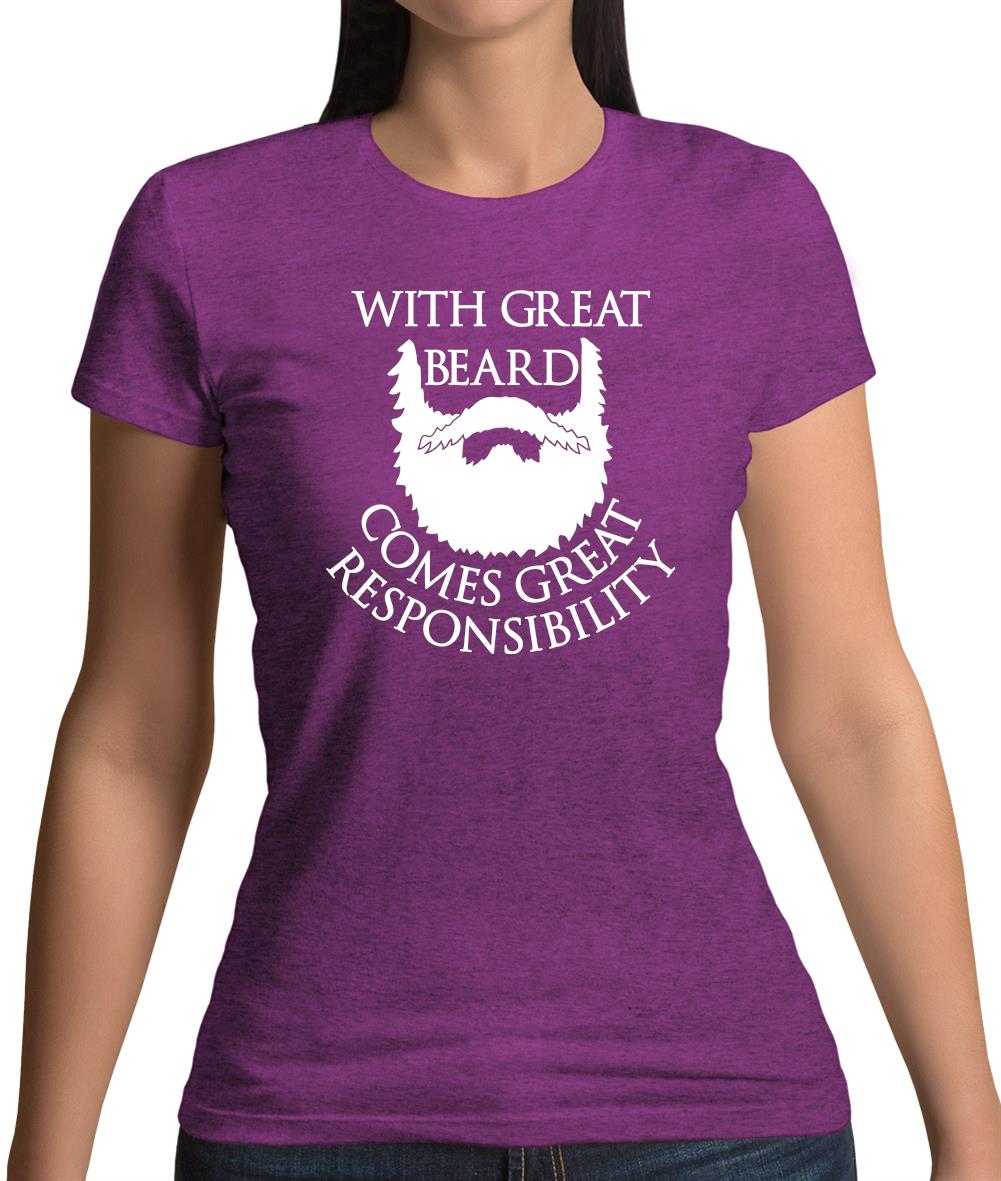 With Great Beard Comes Great Responsibility Womens T-Shirt With Great Beard Comes Great Responsibility Womens T-Shirt