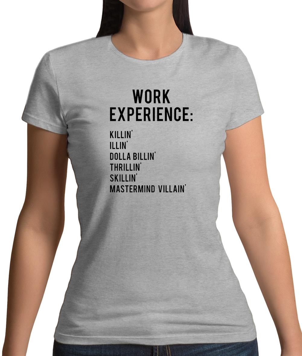 Work Experience Womens T-Shirt Work Experience Womens T-Shirt