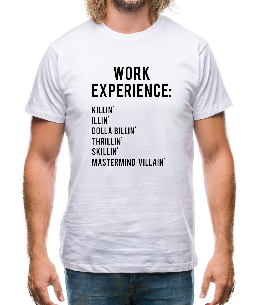 Work Experience Mens T-Shirt Work Experience Mens T-Shirt