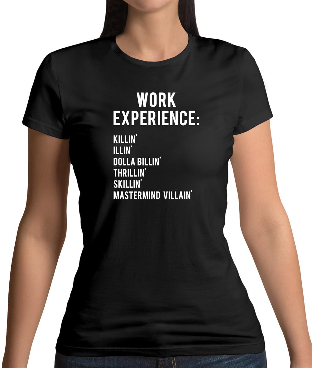 Work Experience Womens T-Shirt Work Experience Womens T-Shirt