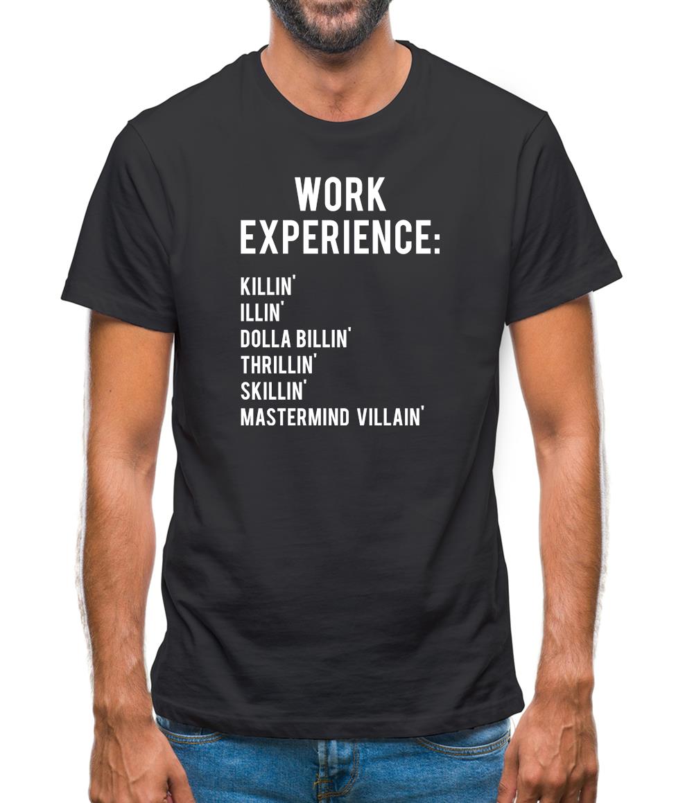 Work Experience Mens T-Shirt Work Experience Mens T-Shirt