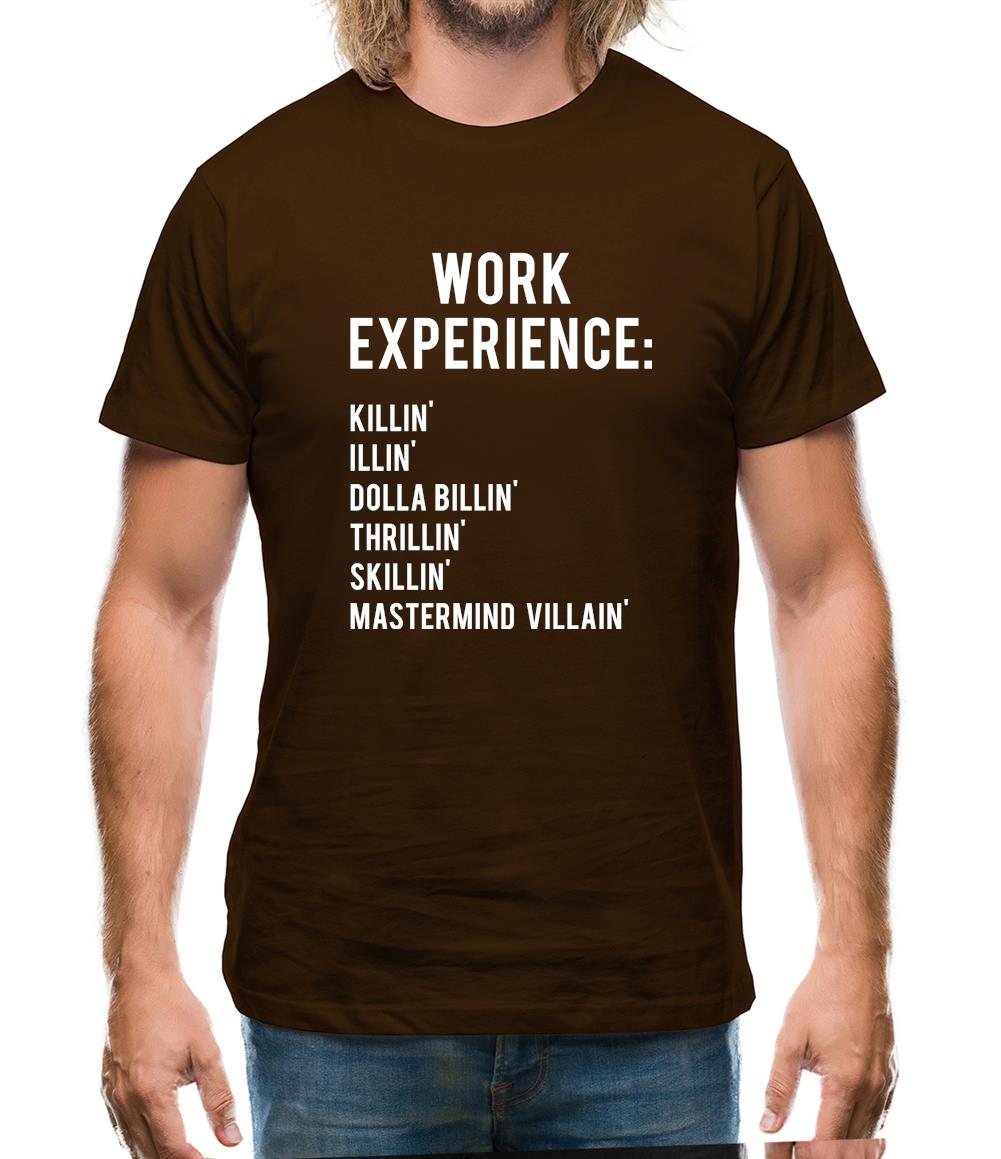 Work Experience Mens T-Shirt Work Experience Mens T-Shirt