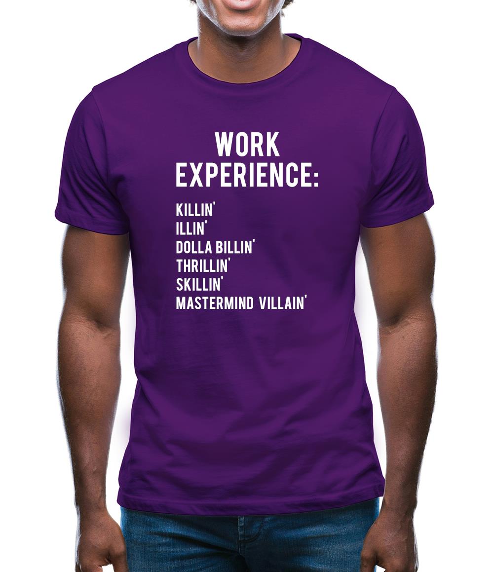 Work Experience Mens T-Shirt Work Experience Mens T-Shirt