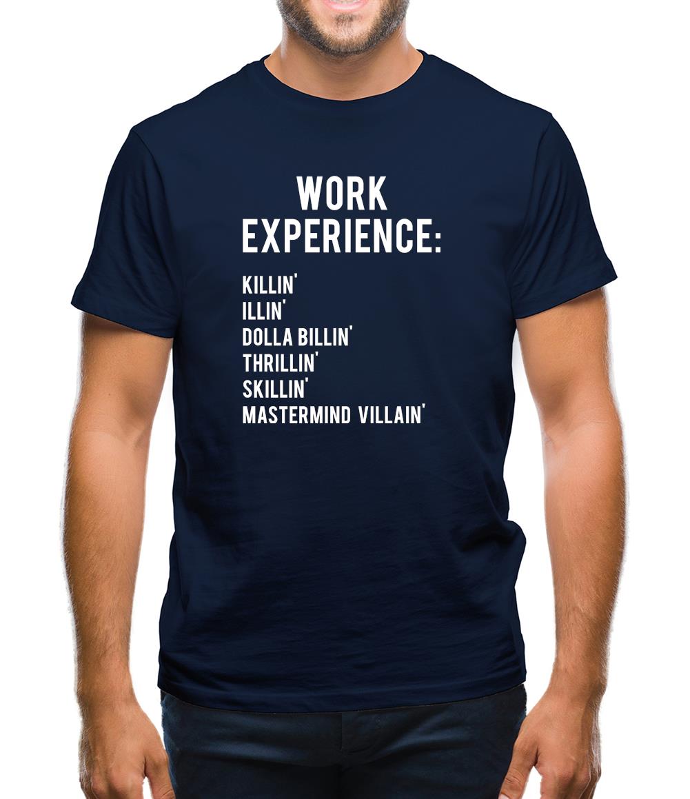Work Experience Mens T-Shirt Work Experience Mens T-Shirt