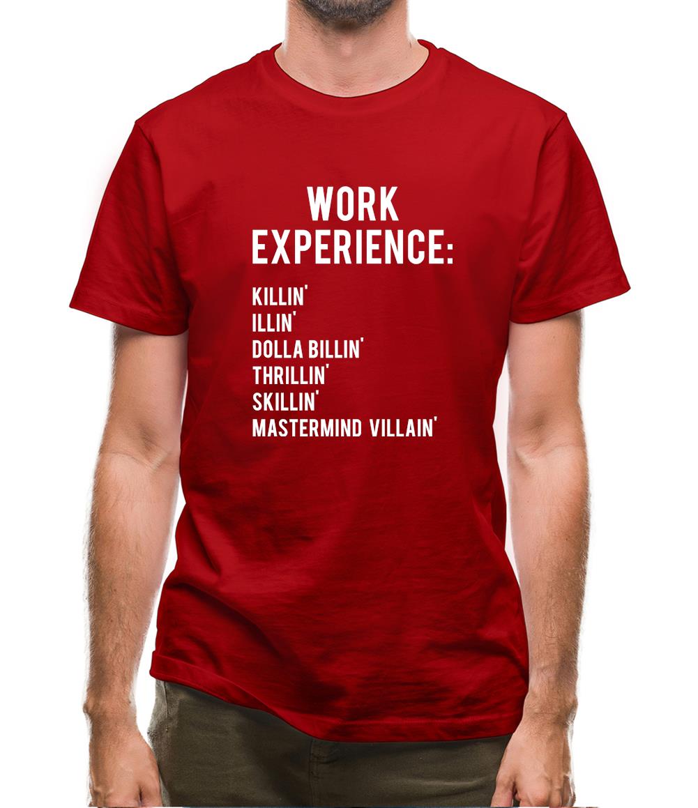 Work Experience Mens T-Shirt Work Experience Mens T-Shirt