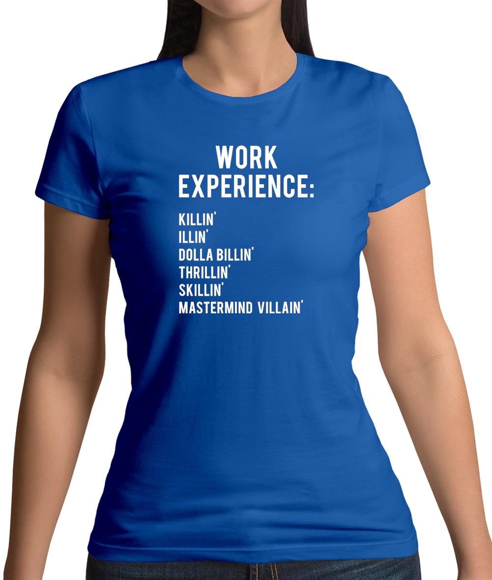 Work Experience Womens T-Shirt Work Experience Womens T-Shirt