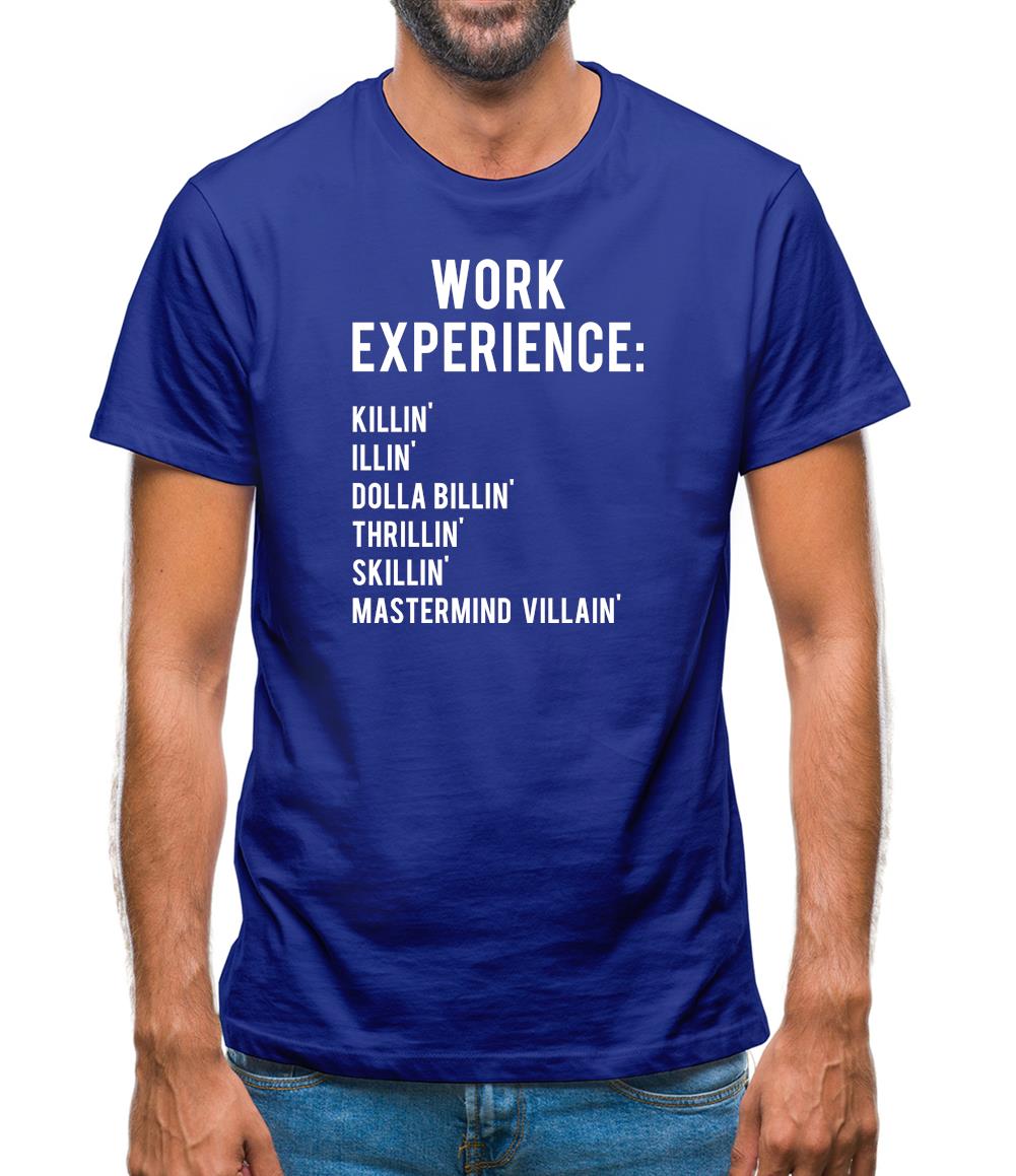 Work Experience Mens T-Shirt Work Experience Mens T-Shirt