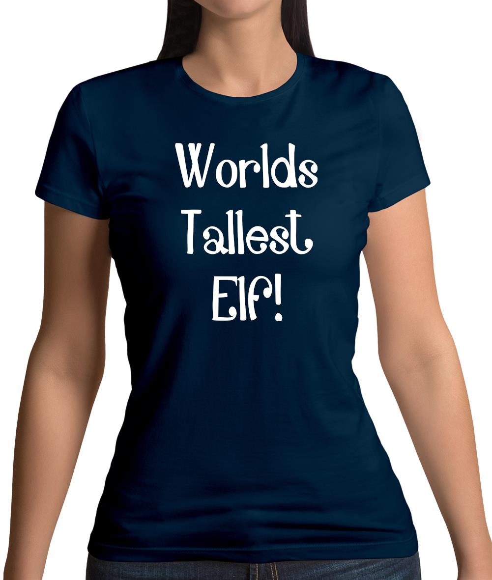 Worlds Tallest Elf Womens T-Shirt Worlds Tallest Elf Womens T-Shirt