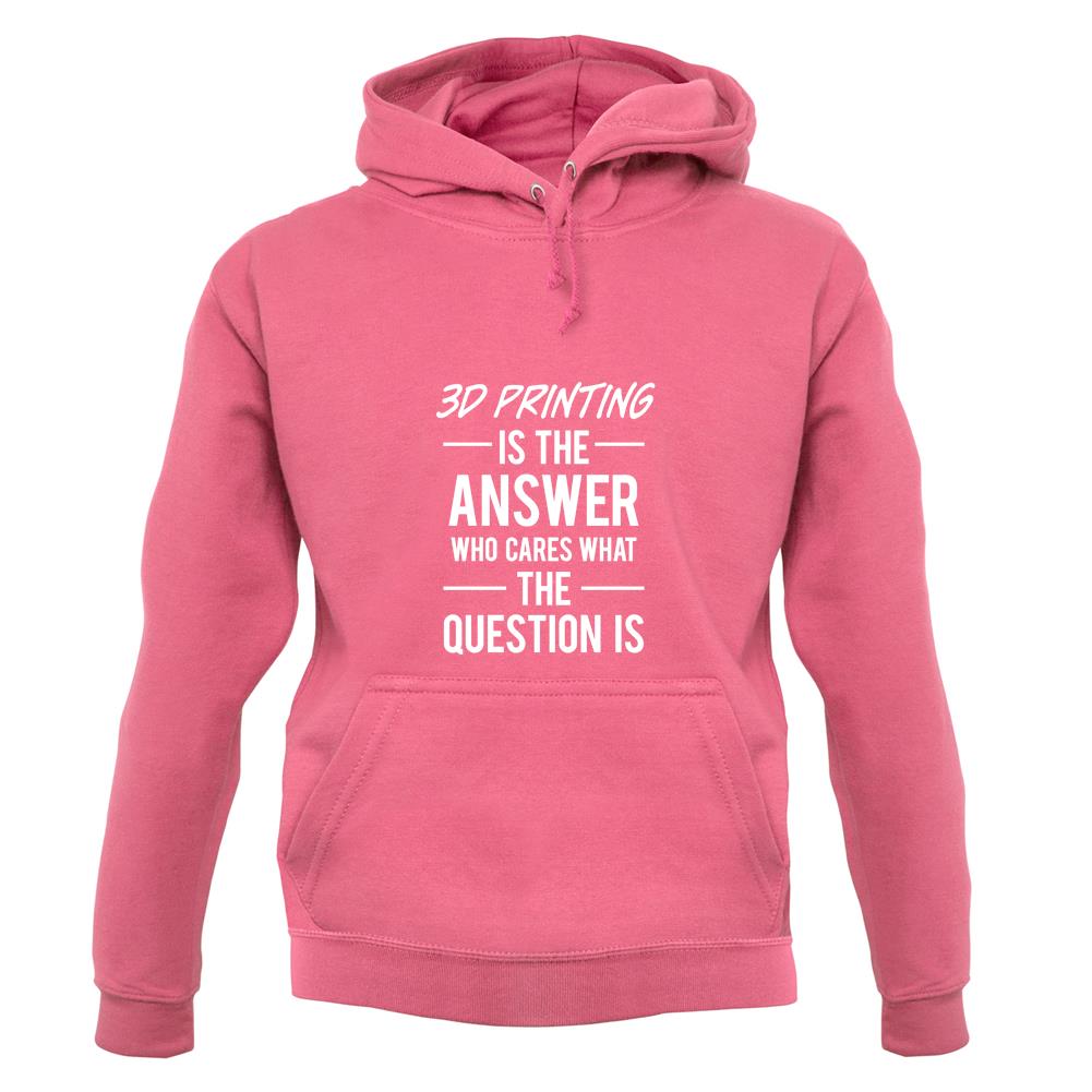 3D Printing Is The Answer unisex hoodie 3D Printing Is The Answer unisex hoodie