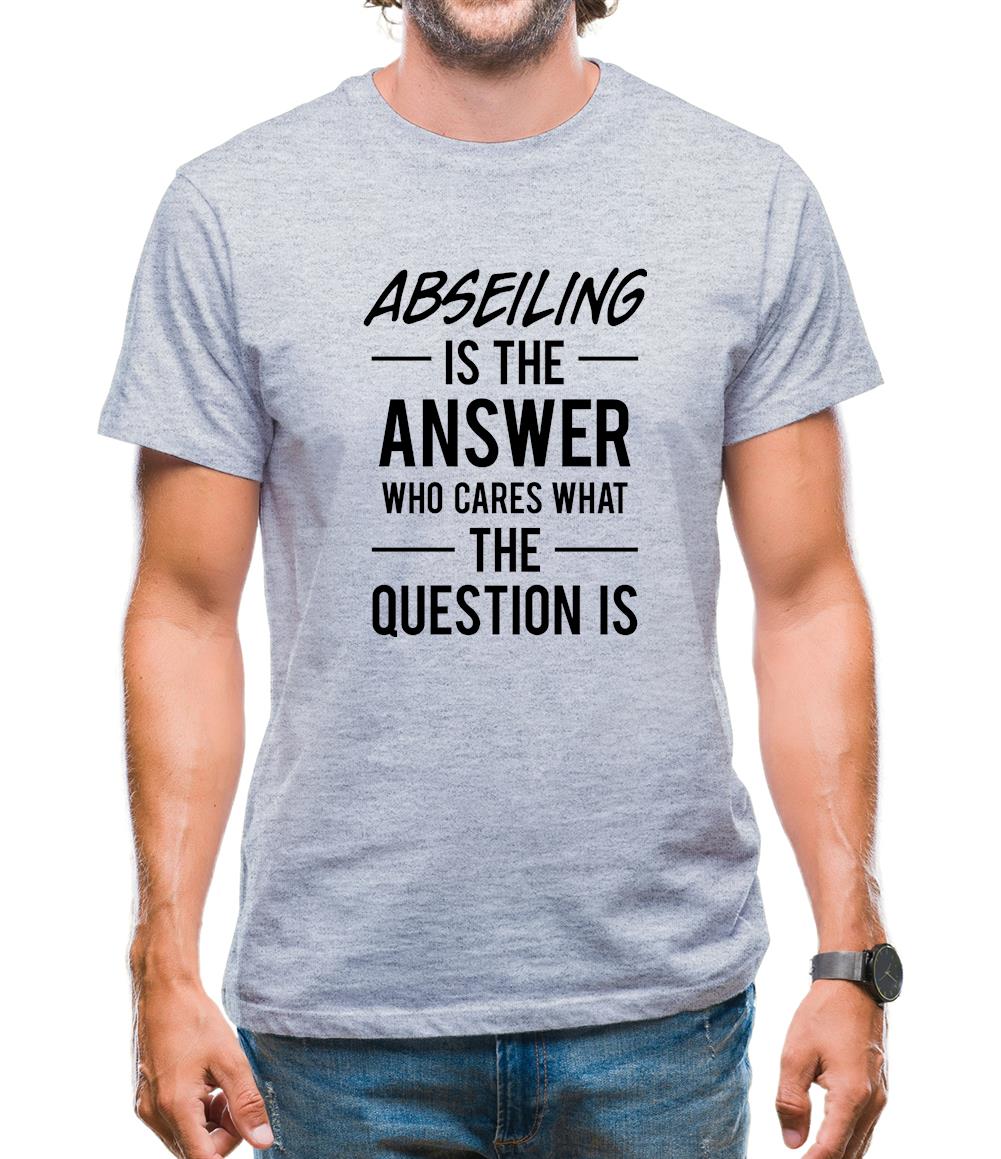Abseiling Is The Answer Mens T-Shirt Abseiling Is The Answer Mens T-Shirt