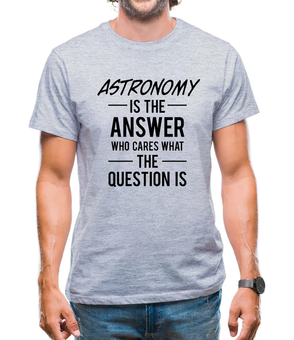 Astronomy Is The Answer Mens T-Shirt Astronomy Is The Answer Mens T-Shirt