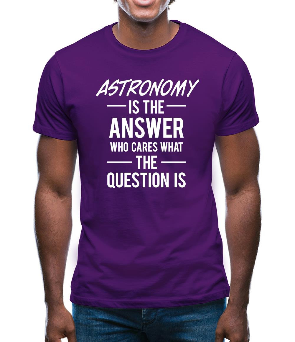 Astronomy Is The Answer Mens T-Shirt Astronomy Is The Answer Mens T-Shirt