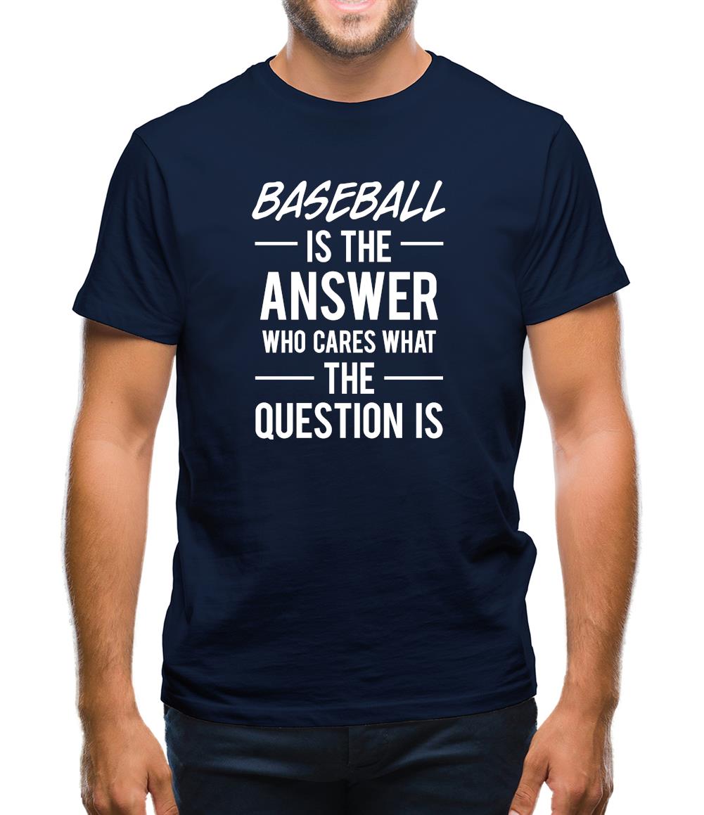 Baseball Is The Answer Mens T-Shirt Baseball Is The Answer Mens T-Shirt