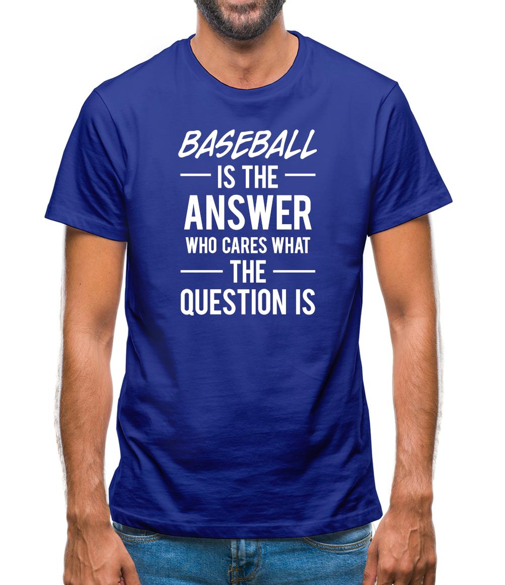 Baseball Is The Answer Mens T-Shirt Baseball Is The Answer Mens T-Shirt