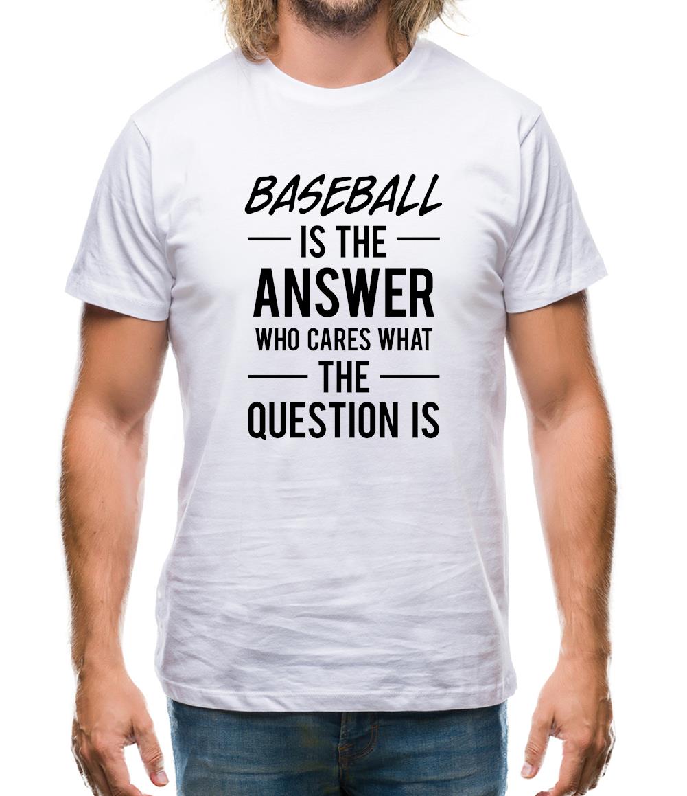 Baseball Is The Answer Mens T-Shirt Baseball Is The Answer Mens T-Shirt