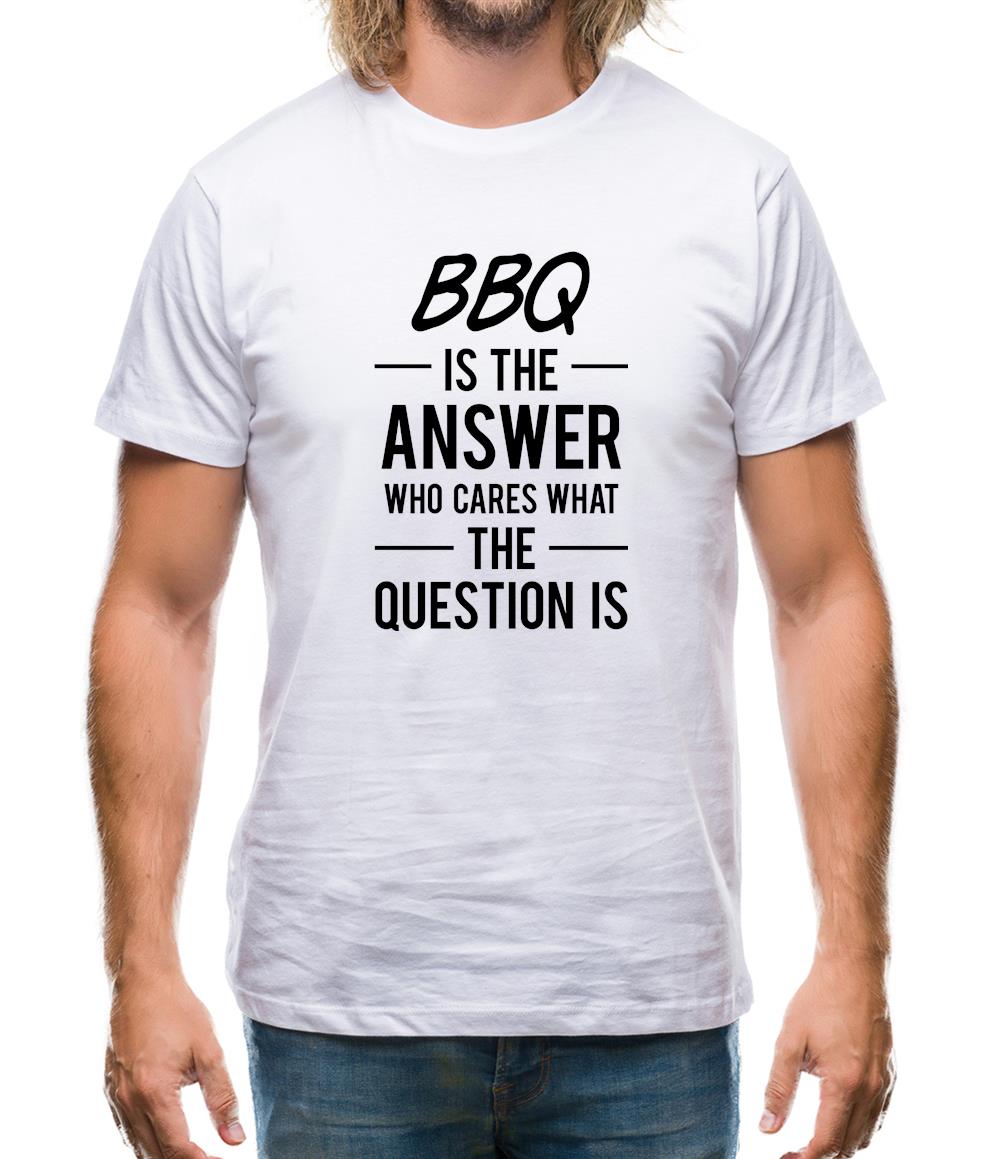 Bbq Is The Answer Mens T-Shirt Bbq Is The Answer Mens T-Shirt