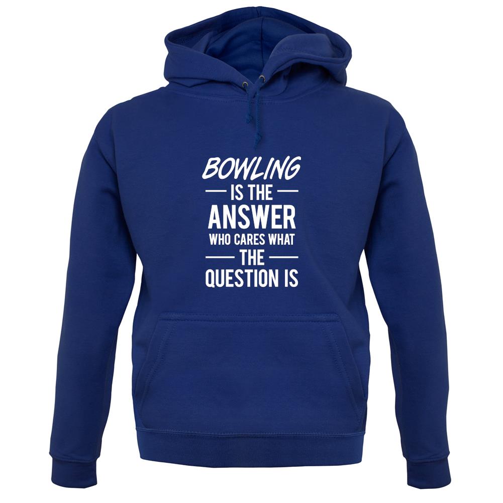 Bowling Is The Answer unisex hoodie Bowling Is The Answer unisex hoodie
