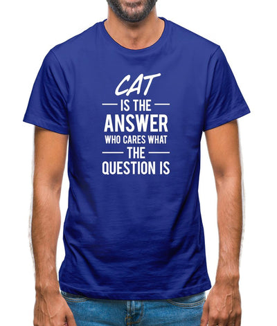 Cat Is The Answer Mens T-Shirt