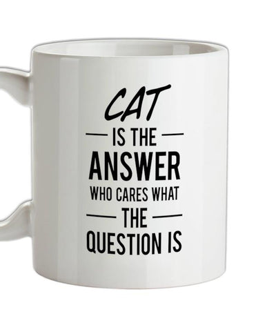 CAT Is The Answer Ceramic Mug
