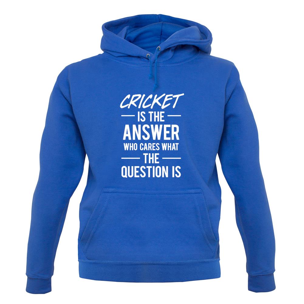Cricket Is The Answer unisex hoodie Cricket Is The Answer unisex hoodie