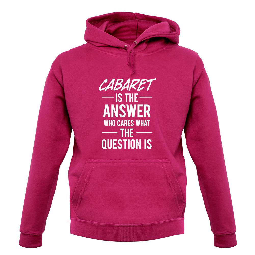 Cabaret Is The Answer unisex hoodie Cabaret Is The Answer unisex hoodie