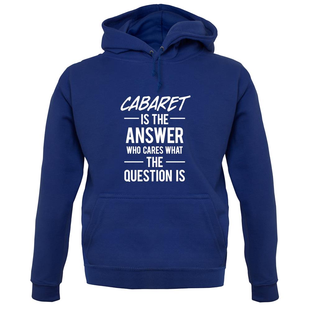 Cabaret Is The Answer unisex hoodie Cabaret Is The Answer unisex hoodie