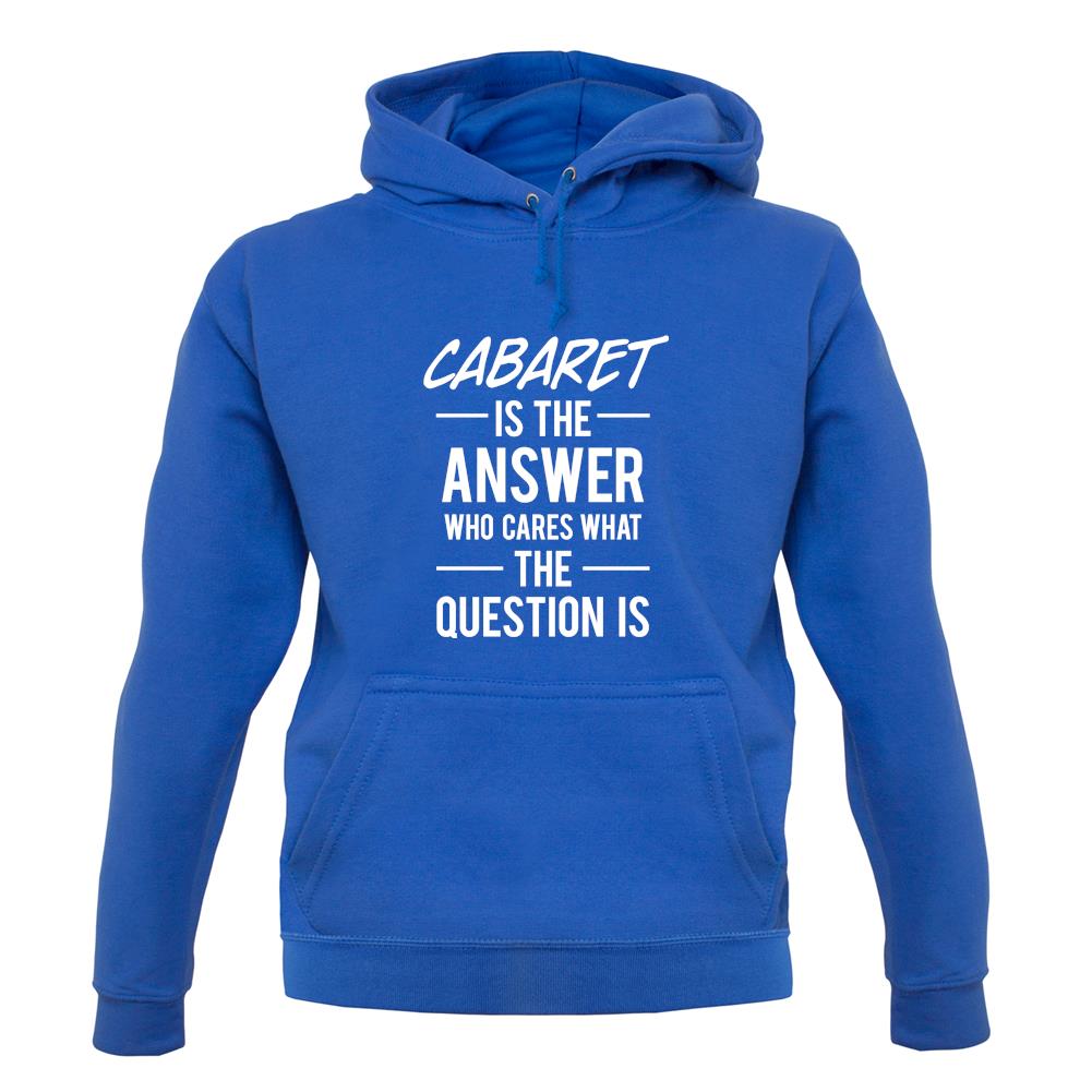 Cabaret Is The Answer unisex hoodie Cabaret Is The Answer unisex hoodie