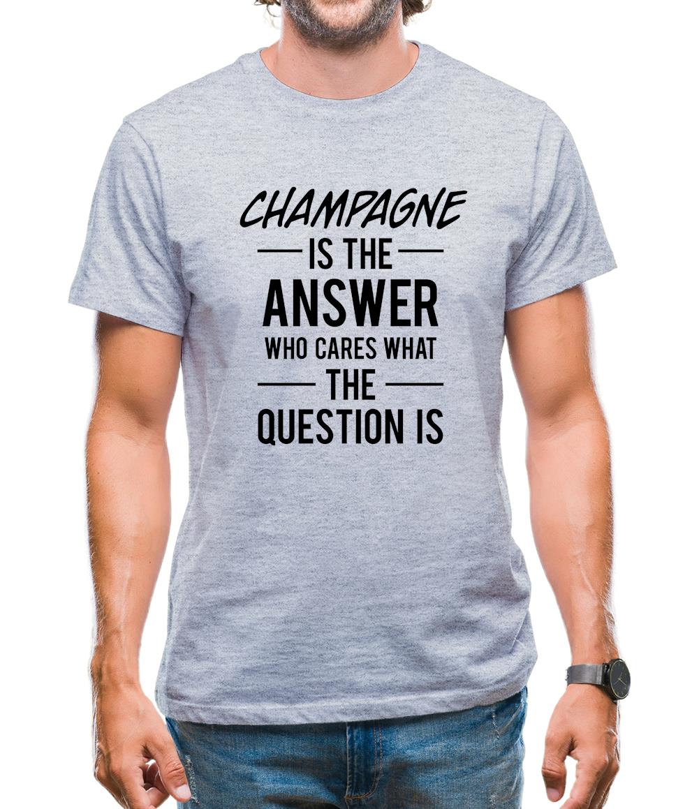 Champagne Is The Answer Mens T-Shirt Champagne Is The Answer Mens T-Shirt