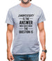 Embroidery Is The Answer Mens T-Shirt Embroidery Is The Answer Mens T-Shirt