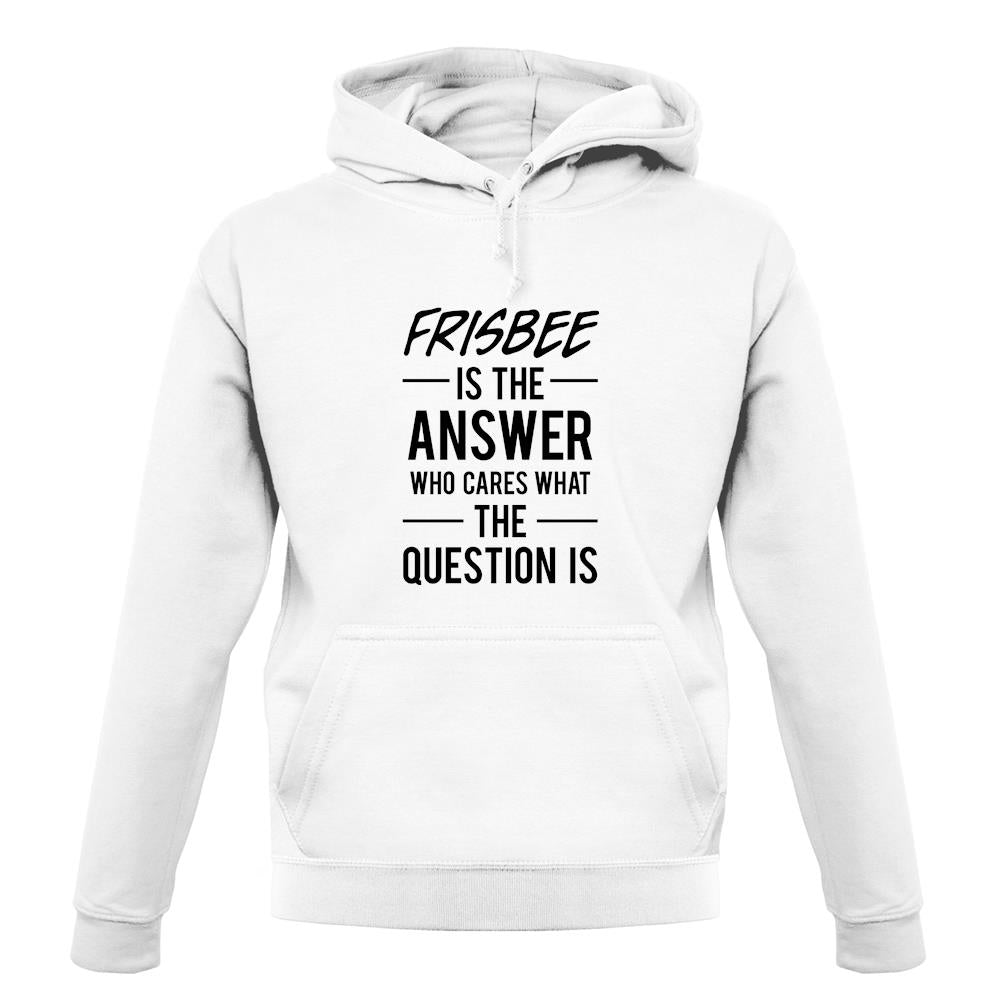 Frisbee Is The Answer unisex hoodie Frisbee Is The Answer unisex hoodie