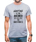Hunting Is The Answer Mens T-Shirt Hunting Is The Answer Mens T-Shirt