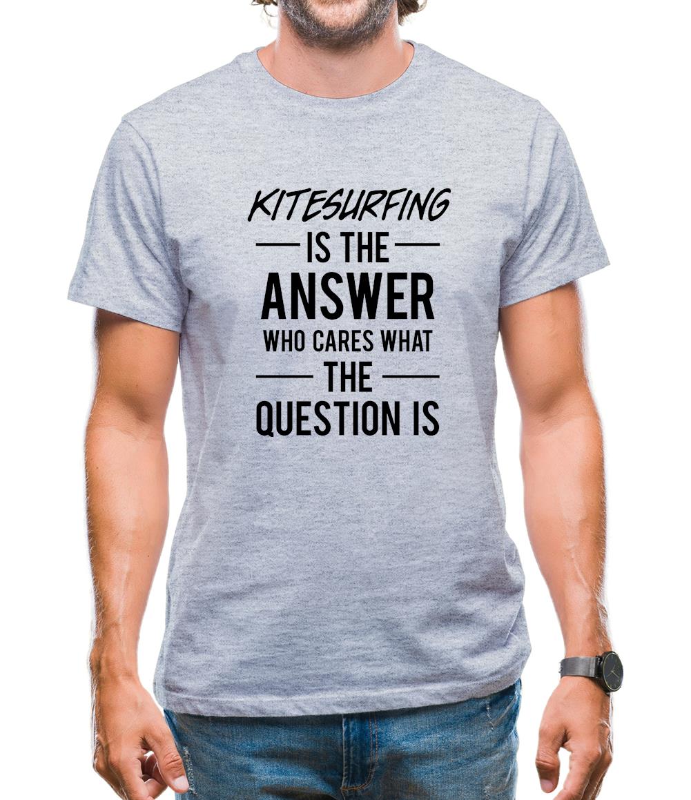 Kitesurfing Is The Answer Mens T-Shirt Kitesurfing Is The Answer Mens T-Shirt