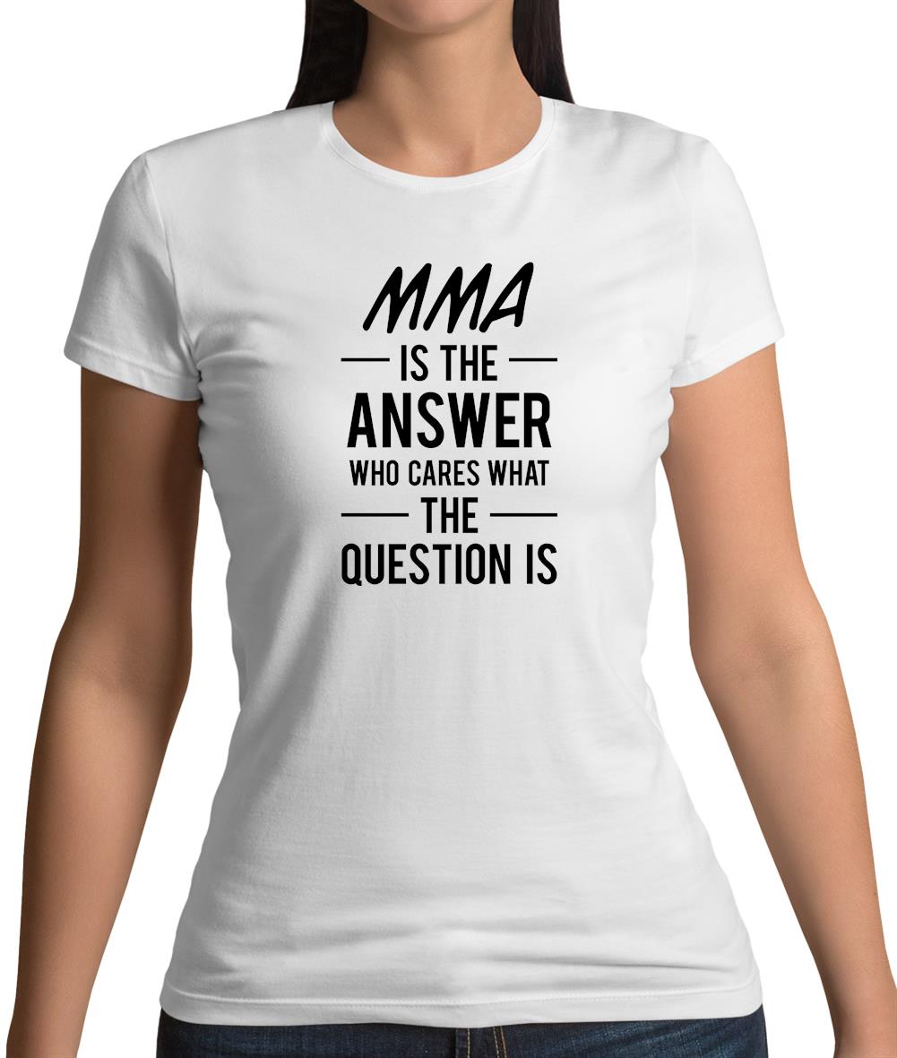 Mma Is The Answer Womens T-Shirt Mma Is The Answer Womens T-Shirt