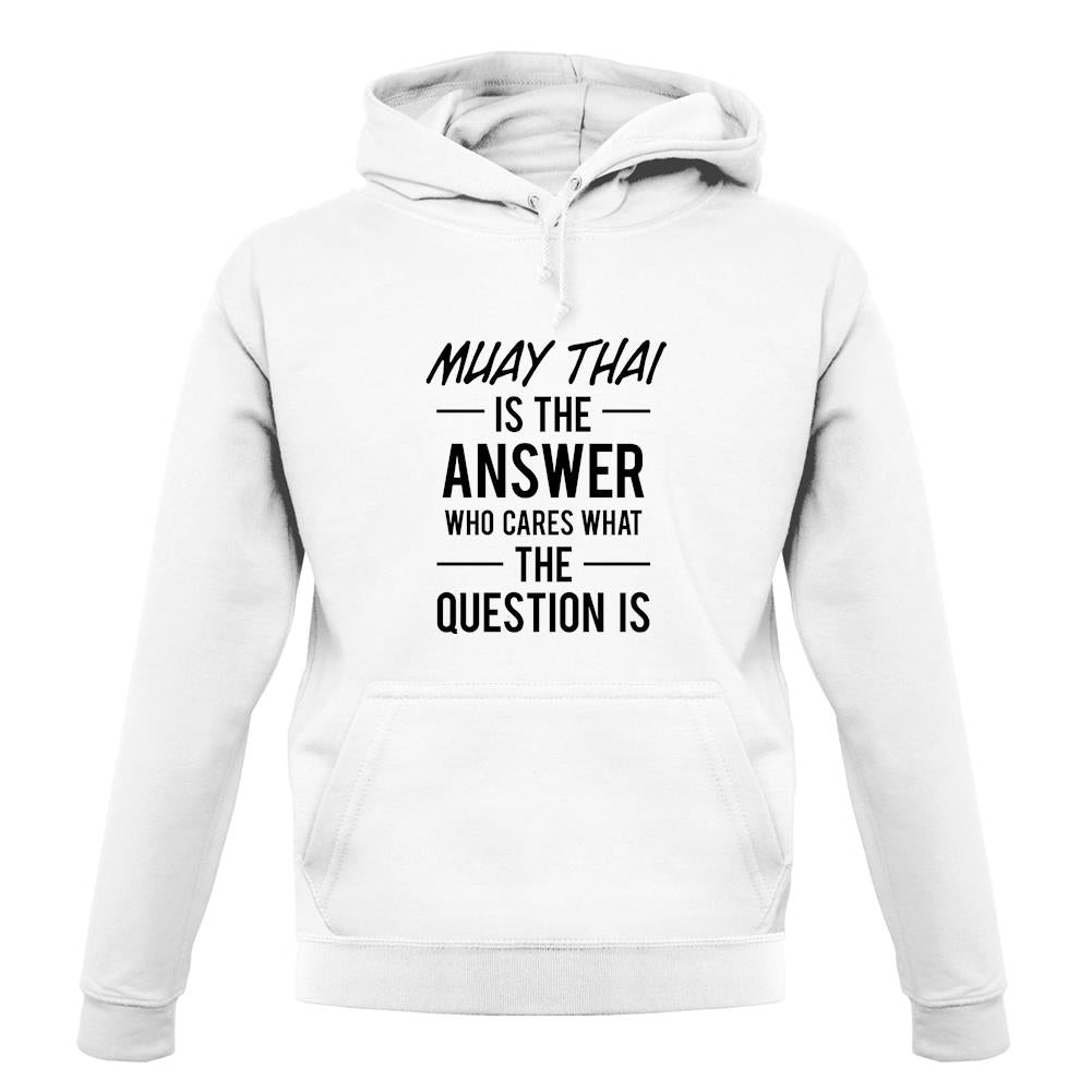Muay Thai Is The Answer unisex hoodie Muay Thai Is The Answer unisex hoodie
