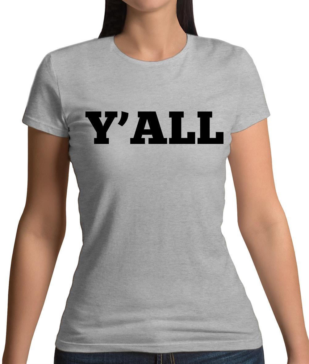Y'All Womens T-Shirt Y'All Womens T-Shirt