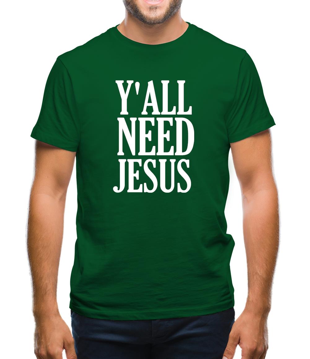 Y'all Need Jesus Mens T-Shirt Y'all Need Jesus Mens T-Shirt