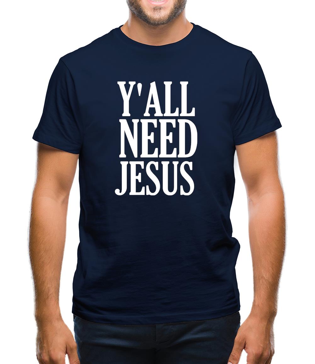 Y'all Need Jesus Mens T-Shirt Y'all Need Jesus Mens T-Shirt