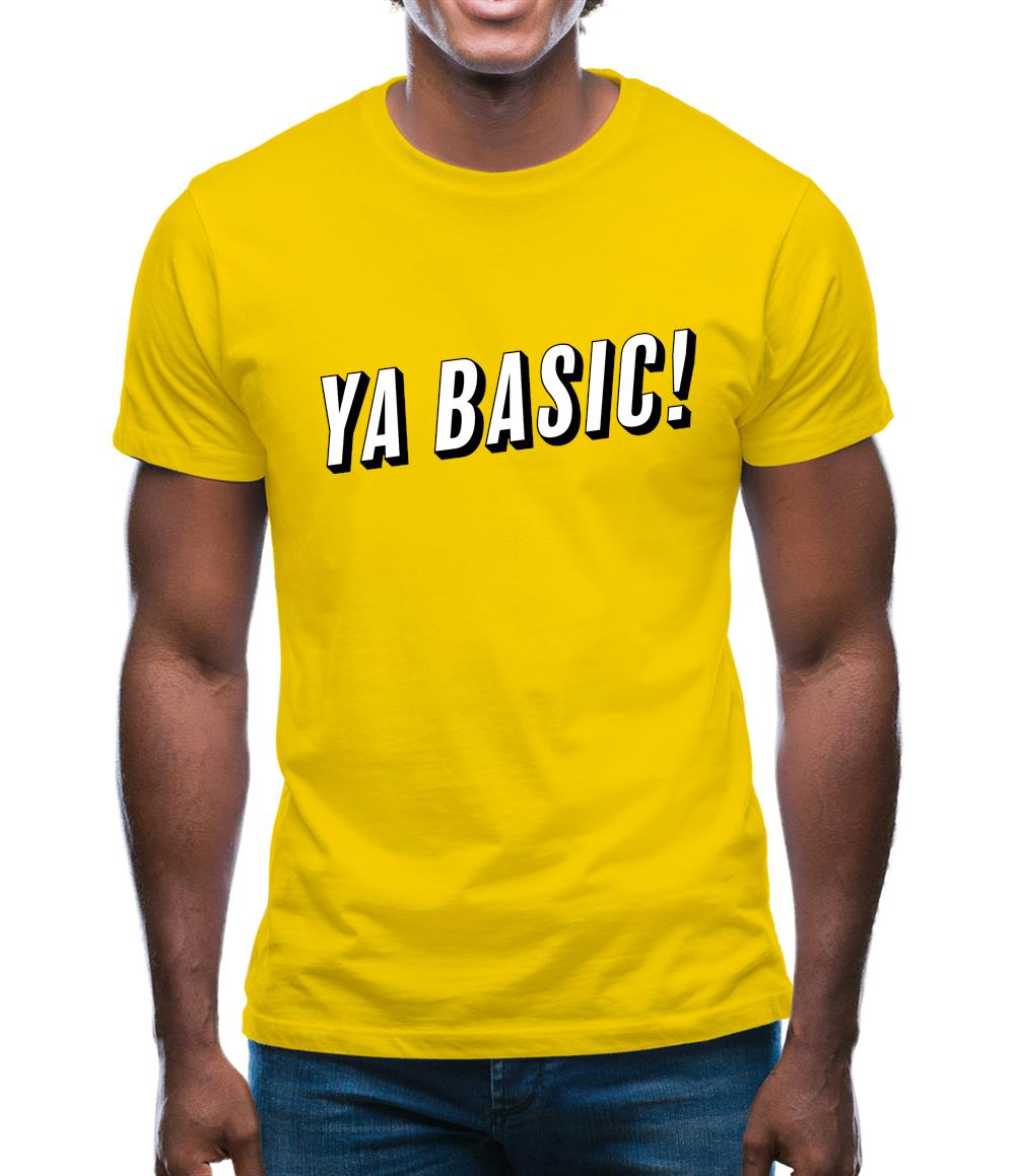 Ya Basic! Mens T-Shirt Ya Basic! Mens T-Shirt