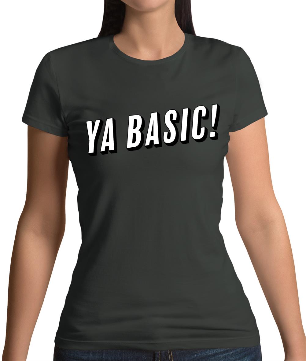 Ya Basic! Womens T-Shirt Ya Basic! Womens T-Shirt