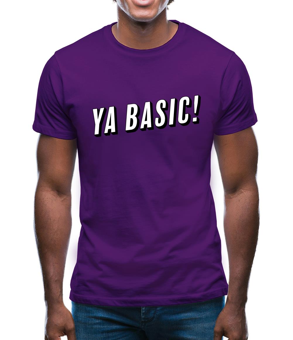 Ya Basic! Mens T-Shirt Ya Basic! Mens T-Shirt
