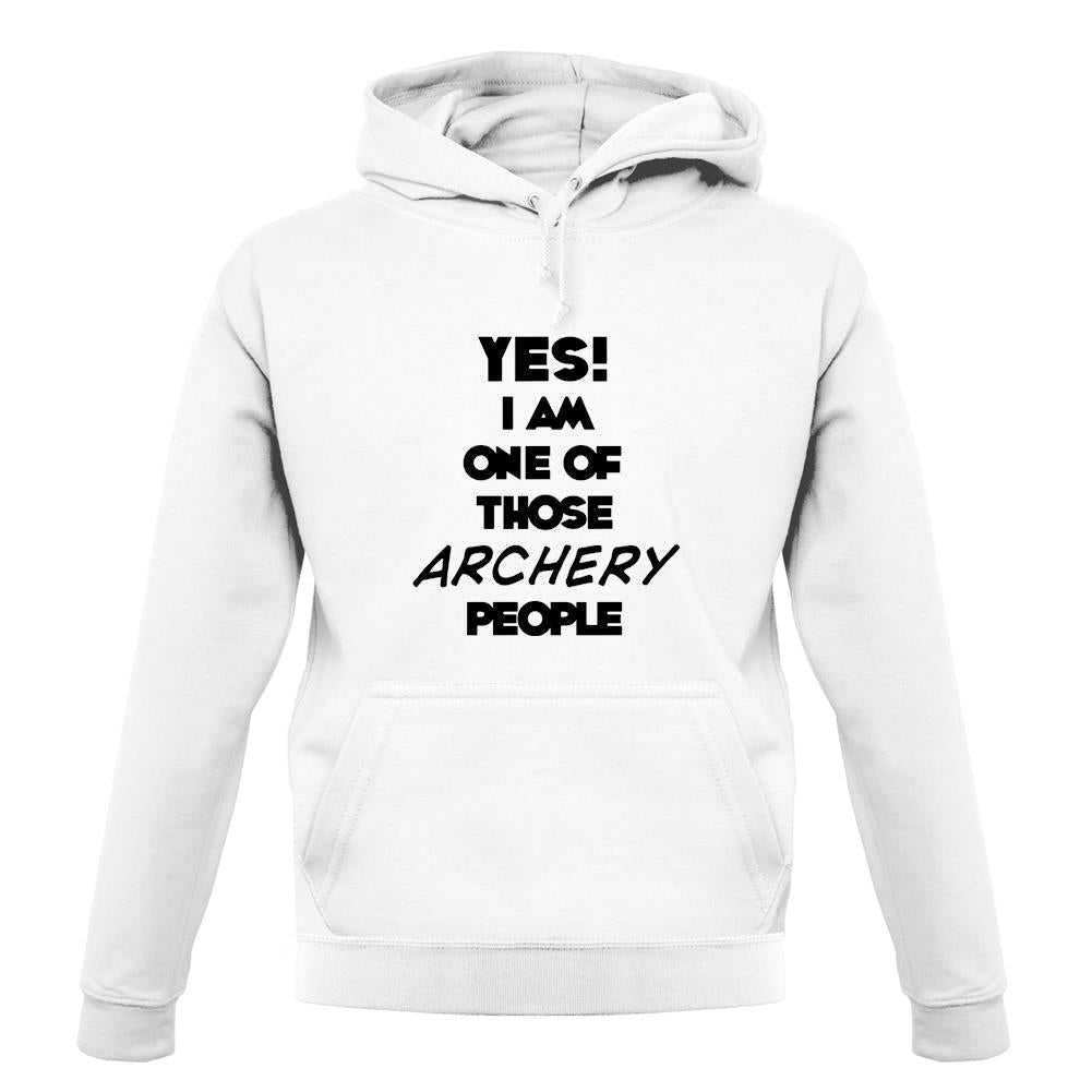 Yes! I Am One Of Those Archery People unisex hoodie Yes! I Am One Of Those Archery People unisex hoodie