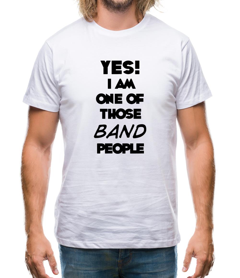 Yes! I Am One Of Those Band People Mens T-Shirt Yes! I Am One Of Those Band People Mens T-Shirt