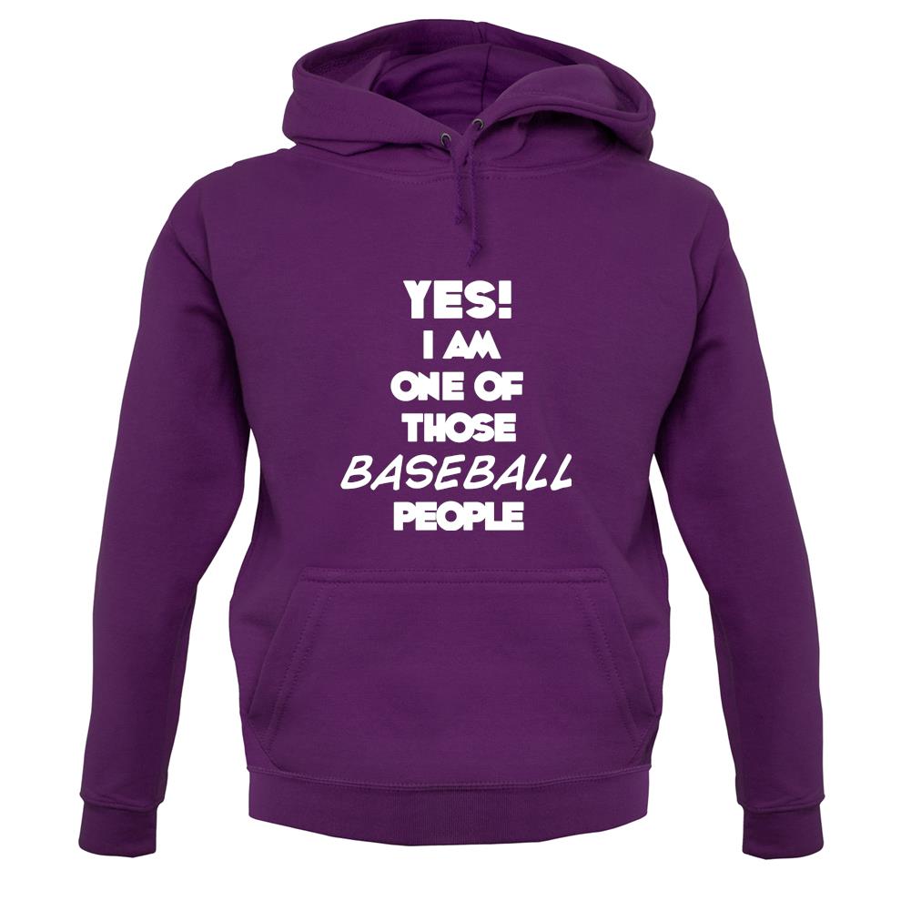Yes! I Am One Of Those Baseball People unisex hoodie Yes! I Am One Of Those Baseball People unisex hoodie