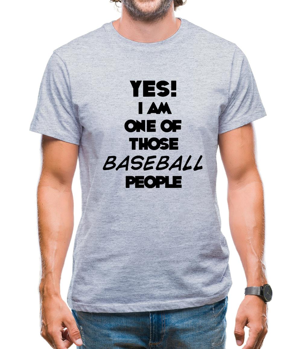 Yes! I Am One Of Those Baseball People Mens T-Shirt Yes! I Am One Of Those Baseball People Mens T-Shirt