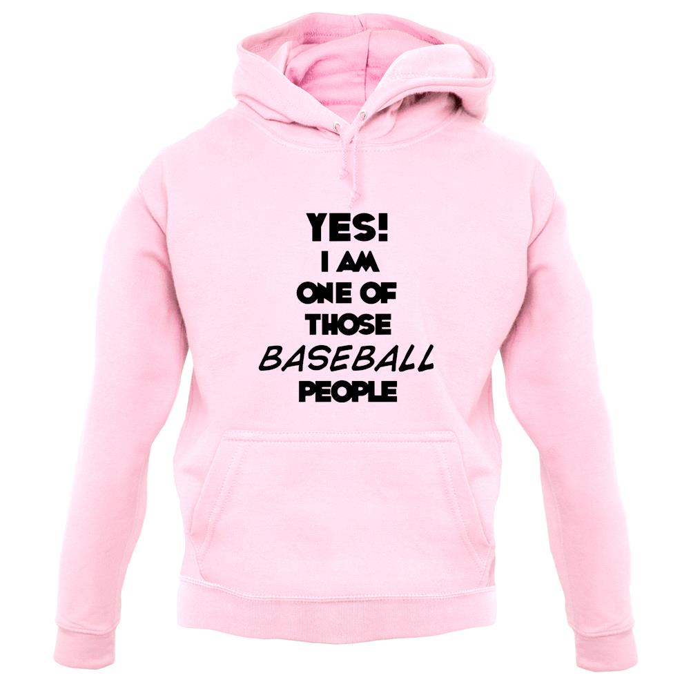 Yes! I Am One Of Those Baseball People unisex hoodie Yes! I Am One Of Those Baseball People unisex hoodie