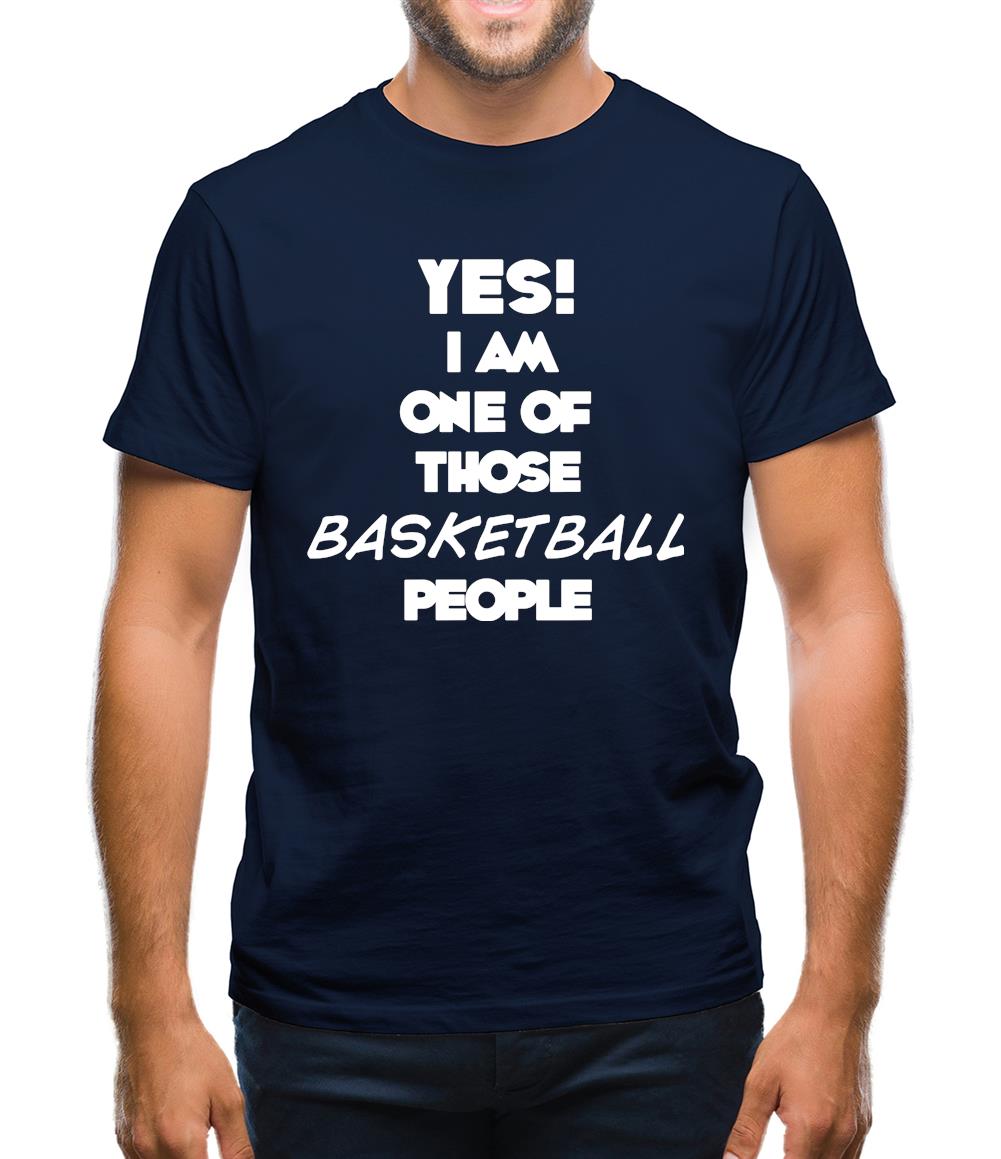 Yes! I Am One Of Those Basketball People Mens T-Shirt Yes! I Am One Of Those Basketball People Mens T-Shirt