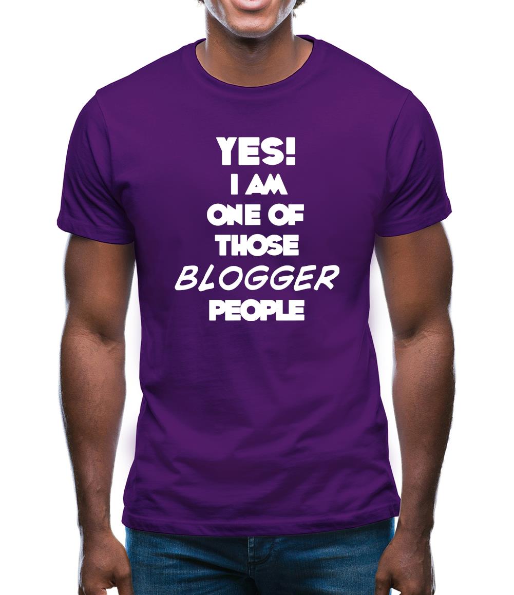 Yes! I Am One Of Those Blogger People Mens T-Shirt Yes! I Am One Of Those Blogger People Mens T-Shirt